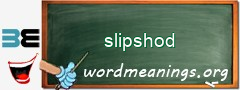 WordMeaning blackboard for slipshod